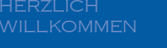HERZLICH WILLKOMMEN